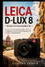 Leica D-Lux 8 Benutzerhandbuch: Erfassen Sie ausdrucksstärkere Straßen-, Reise- und Alltagsfotos mit sicheren Kameraeinstellungen und kreativen Aufnah by Clayton Chapin