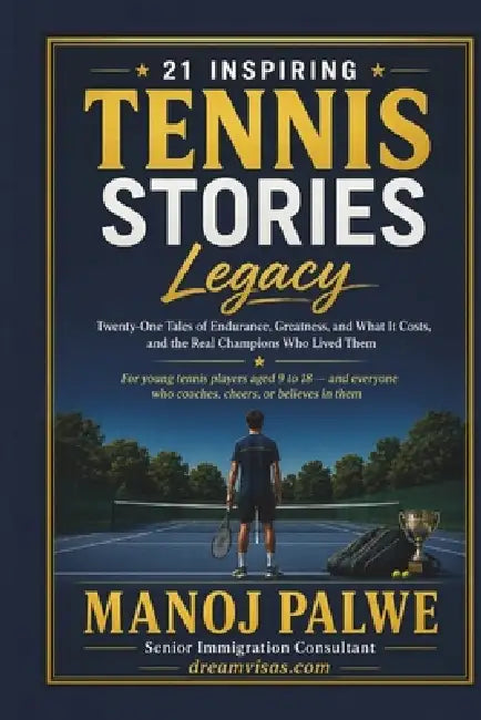 21 Inspiring Tennis Stories: Legacy - Twenty-One Tales of Endurance, Greatness, and What It Costs, and the Real Champions Who Lived Them by Manoj Palwe