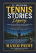 21 Inspiring Tennis Stories: Legacy - Twenty-One Tales of Endurance, Greatness, and What It Costs, and the Real Champions Who Lived Them by Manoj Palwe