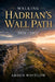Walking Hadrian's Wall Path 2026 - 2027: Scenic Walks, Roman Forts, Historic Landscapes and Unforgettable Adventures across England's Ancient Frontier by Arden Whitlow