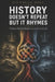 History Doesn't Repeat But It Rhymes: Patterns Behind Modern Geopolitical Crisis by Nicholas Holt