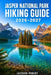 Jasper National Park Hiking Guide 2026-2027: Expert Trail Navigation, Gear Tips, Itineraries, Maps, and Cultural Insights for Every Hiker by Jackson Robert