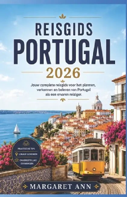 Reisgids Portugal 2026: Jouw complete reisgids voor het plannen, verkennen en beleven van Portugal als een ervaren reiziger. by Margaret Ann