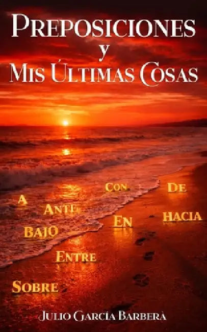Preposiciones y Mis Útimas Cosas by Julio García Barberá