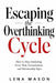 Escaping the Overthinking Cycle: How to Stop Analyzing Every Text, Conversation, and Relationship Sign by Lena Mason