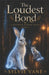 The Loudest Bond: A Cozy Magic-School Fantasy by Sylvie Vane