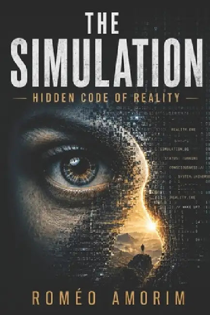 The Simulation - Hidden Code of Reality - by Roméo Amorim