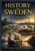 History of Sweden: A Journey Through the Viking Age, Imperial Expansion, and the Rise of a Modern Nation by Spencer Savage