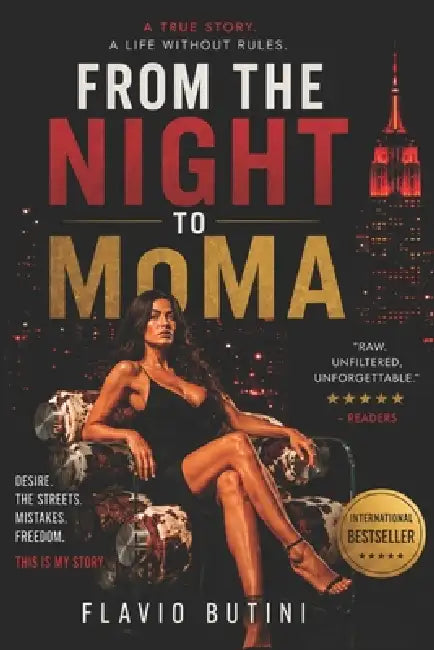 From the Night to MOMA: a true story a life without rules by Flavio Butini Fla