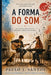 A Forma Do Som by Paulo J. Santos