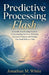 Predictive Processing Flash: A Gentle, Step-by-Step Guide to Understanding the Brain, Releasing Emotional Patterns, and Healing One Small Shift at a T by Jonathan M. White