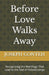 Before Love Walks Away: Recognizing the Red Flags That Lead to the End of Relationships by Joseph Gbanabom Conteh