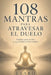 108 mantras para atravesar el duelo: Palabras para los días en que el dolor no tiene nombre by Esaro