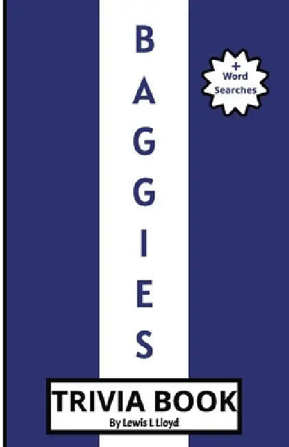 Baggies Trivia Book: A Brilliant Quiz for Lifelong West Brom FC Fans and New Supporters by Lewis L. Lloyd