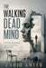 The Walking Dead Mind: Cotard's Syndrome: Exploring the Delusion of Being Dead by Zahid Ameer