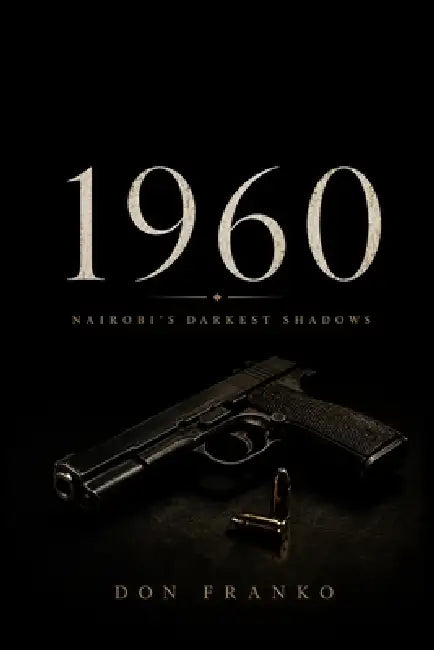 1960: Nairobi Darkest Shadows by Don Franko