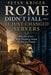 Rome Didn't Fall - It Just Changed Servers: Why We Can't Stop Thinking about the Roman Empire by Peter Kriger