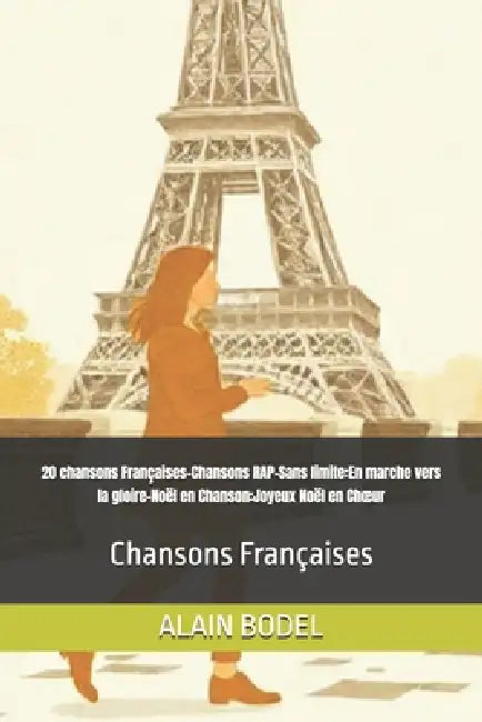 20 chansons Françaises-Chansons RAP-Sans limite: En marche vers la gloire-Noël en Chanson: Joyeux Noël en Choeur: Chansons Françaises by Alain Bodel