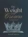 The Weight of Her Crown by Maham Arshad