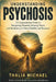 Understanding Psychosis: A Compassionate Guide to Navigating Paranoia, Hearing Voices, and the Journey to Mental Stability and Recovery by Thalia Michael