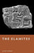 The Elamites: Rivals of Mesopotamia by Elliot Rowan