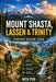 Mount Shasta, Lassen & Trinity Hiking Guide 2026 by Nica Pub
