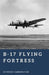 B-17 Flying Fortress: Wings Over the Reich by Stephen Carrington