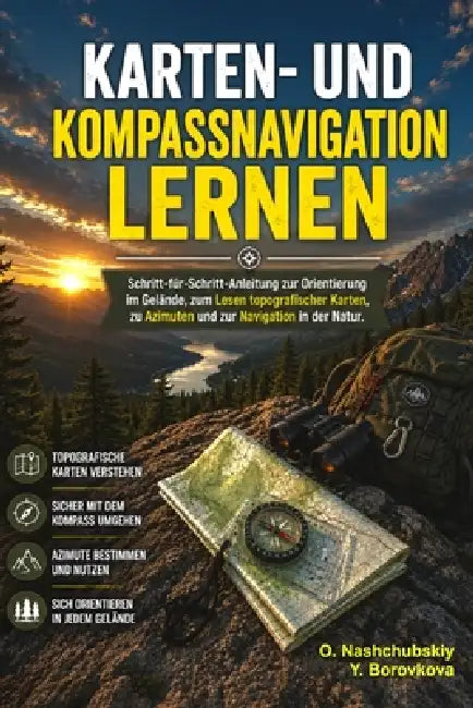 Karten- und Kompassnavigation lernen.: Schritt-für-Schritt-Anleitung zur Orientierung im Gelände, zum Lesen topografischer Karten, zu Azimuten und zur by Yevheniia Borovkova, Оleg Nashchubskiy