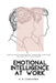 Emotional Intelligence at Work: How EQ Shapes Performance, Leadership, and Every Interaction in Your Career by G. B. Langford