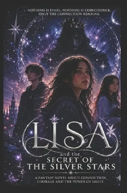 Lisa and the Secret of the Silver Stars: A Fantasy Adventure of Magic and Mystery by Catherine Kinyua-Faust