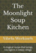 The Moonlight Soup Kitchen: A magical recipe that brings courage to a sleepy village by Yibelu Workineh