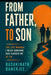 From Father, to Son: The Life Manual I Wish Someone Had Handed Me at 18 by Basukinath Banerjee