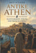 Antike Athen: Flottenmacht, Politik und Menschlichkeit by Nico Schäfer