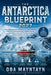 The Antarctica Blueprint 2027: A Complete Expedition Handbook for Cruise Selection, Budgeting, Packing Essentials, Wildlife Viewing, Landing Sites, an by Oba Mayntayn
