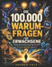 Die 100.000 Warum-Fragen für Erwachsene: Faszinierende Antworten auf die Fragen des Lebens zu Wissenschaft, Gesundheit, Psychologie, Technologie, Gesc by Sovren Vale