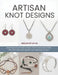 Artisan Knot Designs: Inspiring project book to learn micro macrame jewelry creation with cords beads loops and original style by Megan Wt Davis