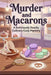 Murder and Macarons: A Culinary Cozy Mystery featuring an Amateur Sleuth Baker (A Parisian Bakery Mystery Book 1) by Marcos Coelho