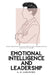 Emotional Intelligence and Leadership: What the Research Says About the Leaders People Actually Follow by G. B. Langford