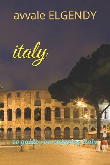italy: to guide you enjoying italy by Avvale Elgendy