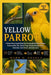 Yellow Parrot: A General Encyclopedia Reference Covering Identification, Behavior, Communication, Diet, Habitat Range, Breeding Biology, Human Interac by Mark O. Angela
