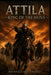 Attila - King of the Huns by Michael Lappenbusch