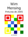 Wim Mensing Pinturas de 2005 by Wim Mensing