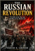 The Russian Revolution: The Fall of the Tsar and the Rise of the Bolsheviks by David A. Griner