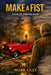Make a Fist: A Life of Starting Over by Mark Lilly