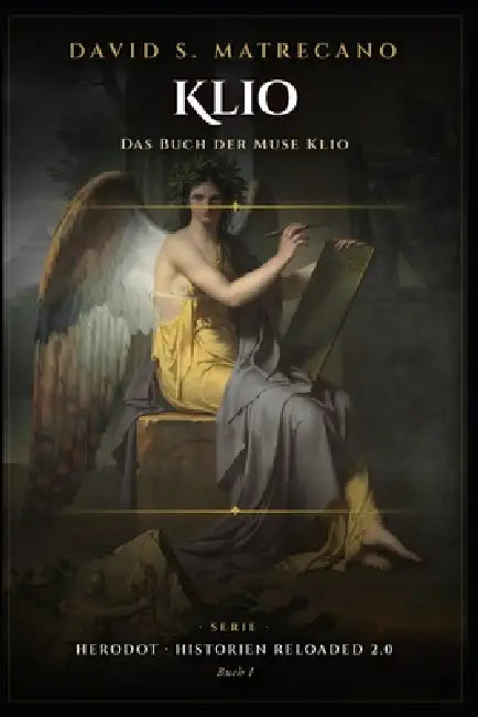 Das Buch der Muse Klio: Herodot - Historien Reloaded 2.0 by David S. Matrecano