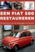 Een Fiat 500 Restaureren: Repareer. Maak betrouwbaar. Onderhoud. Rijd. by Heritage Restoration