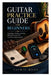 Guitar Practice Guide for Beginners: Technique, Timing, and Daily Playing Structure for Consistent Improvement by Tavric Moon