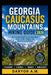 Georgia Caucasus Mountains Hiking Guide 2026: Epic Treks, Scenic Trails, Svaneti Adventures, Kazbegi Hikes & Local Secrets for Outdoor Explorers by Daryor A. M.