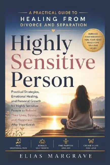 Highly Sensitive Person: A Practical Guide to Healing from Divorce and Separation by Elias Margrave