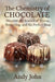 The Chemistry of Chocolate: Discover the Science of Cocoa, Tempering and the Perfect Snap by Andy John